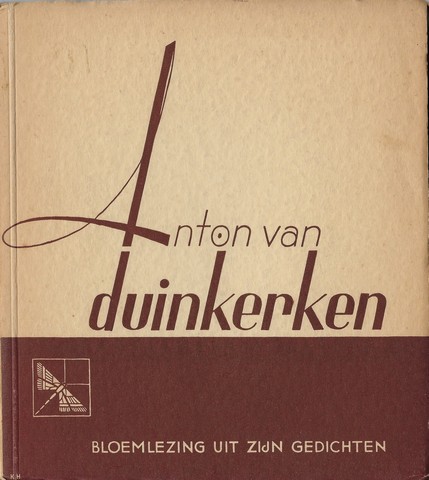 DUINKERKEN, ANTON VAN (PSEUDONIEM VAN PROF.DR.W.J.M.A. ASSEBERGS 1903-1968); SAMESTELLING EN INLEINDING DOOR MARTIEN BEVERSLUIS - Anton Van Duinkerken, Bloemlezing Uit Zijn Gedichten
