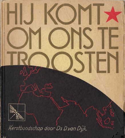 DIJK, DS.D.; VERTALING VAN DE HYMNEN DOOR MARTIEN BEVERSLUIS - Hij Komt Om Ons Te Troosten, Kerstboodschap; Oudkerkelijke Kersthymnen