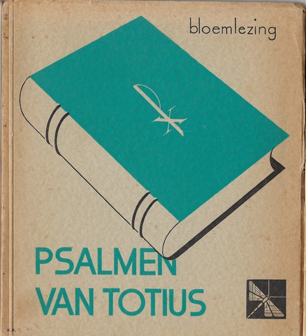 TOTIUS (=JACOB DANIL DU TOIT 1877-1953); INLEIDING EN KEUZE DOOR G.DEKKER - Psalmen Van Totius, Bloemlezing Uit Het Afrikaanse Psalmboek