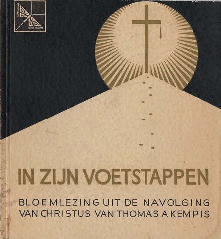 THOMAS  KEMPIS; SAMENSTELLING EN VERTALING UIT HET LATIJN DOOR ROEL HOUWINK - In Zijn Voetstappen, Bloemlezing Uit de Navolging Van Christud Van Thomas  Kempis