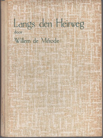 MRODE, WILLEM DE/ PS. VAN W.E. KEUNING - Langs Den Heirweg