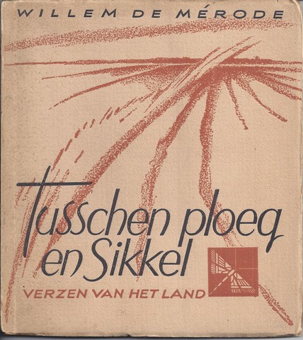 MRODE, WILLEM DE/ PS. VAN W.E. KEUNING - Tusschen Ploeg En Sikkel, Verzen Van Het Land