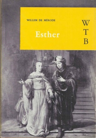 MRODE, WILLEM DE / PS. VAN W.E.KEUNING - Esther, En Aaneenschakeling Van Dramatische Taferelen