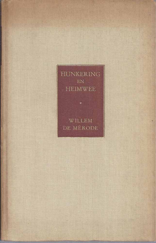 MRODE, WILLEM DE/ PS. VAN W.E. KEUNING/ VERZ. - Hunkering En Heimwee, Bloemlezing Uit de Pozie Van Protestantsch-Christelijke En Katholieke Dichters