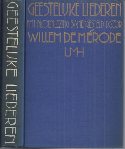 MRODE, WILLEM DE/ PS. VAN W.E. KEUNING, DE SAMENSTELLER MET VERKLARENDE AANTEKENINGEN DOOR DR.J.VAN HAM - Geestelijke Liederen, Een Bloemlezing
