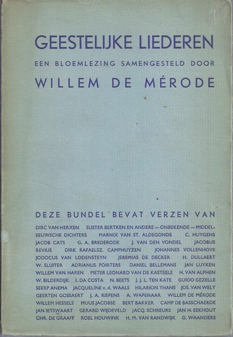 MRODE, WILLEM DE/ PS. VAN W.E. KEUNING, DE SAMENSTELLER MET VERKLARENDE AANTEKENINGEN DOOR DR.J.VAN HAM - Geestelijke Liederen, Een Bloemlezing