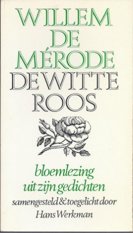 MRODE, WILLEM DE/ PS. VAN W.E. KEUNING - De Witte Roos, Bloemlezing Door Hans Werkman